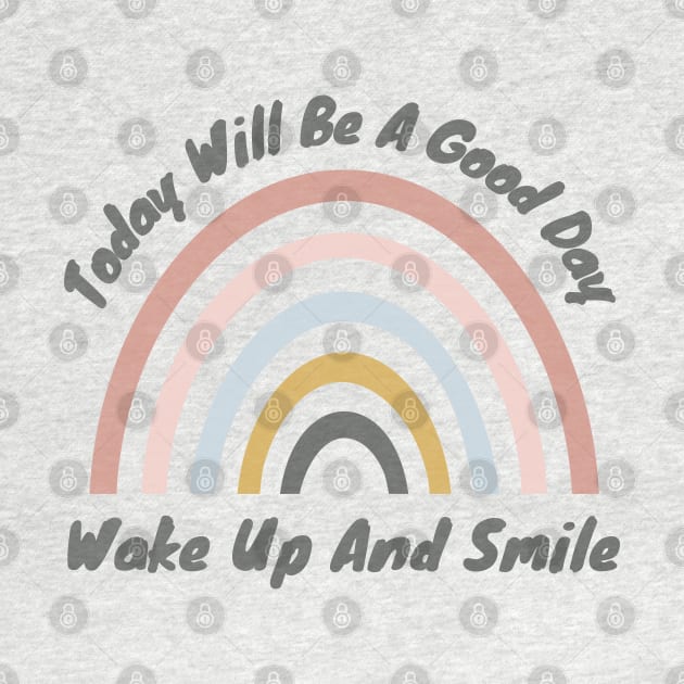 Today Will Be A Good Day, Wake Up And Smile. Retro Typography Motivational and Inspirational Quote by That Cheeky Tee
